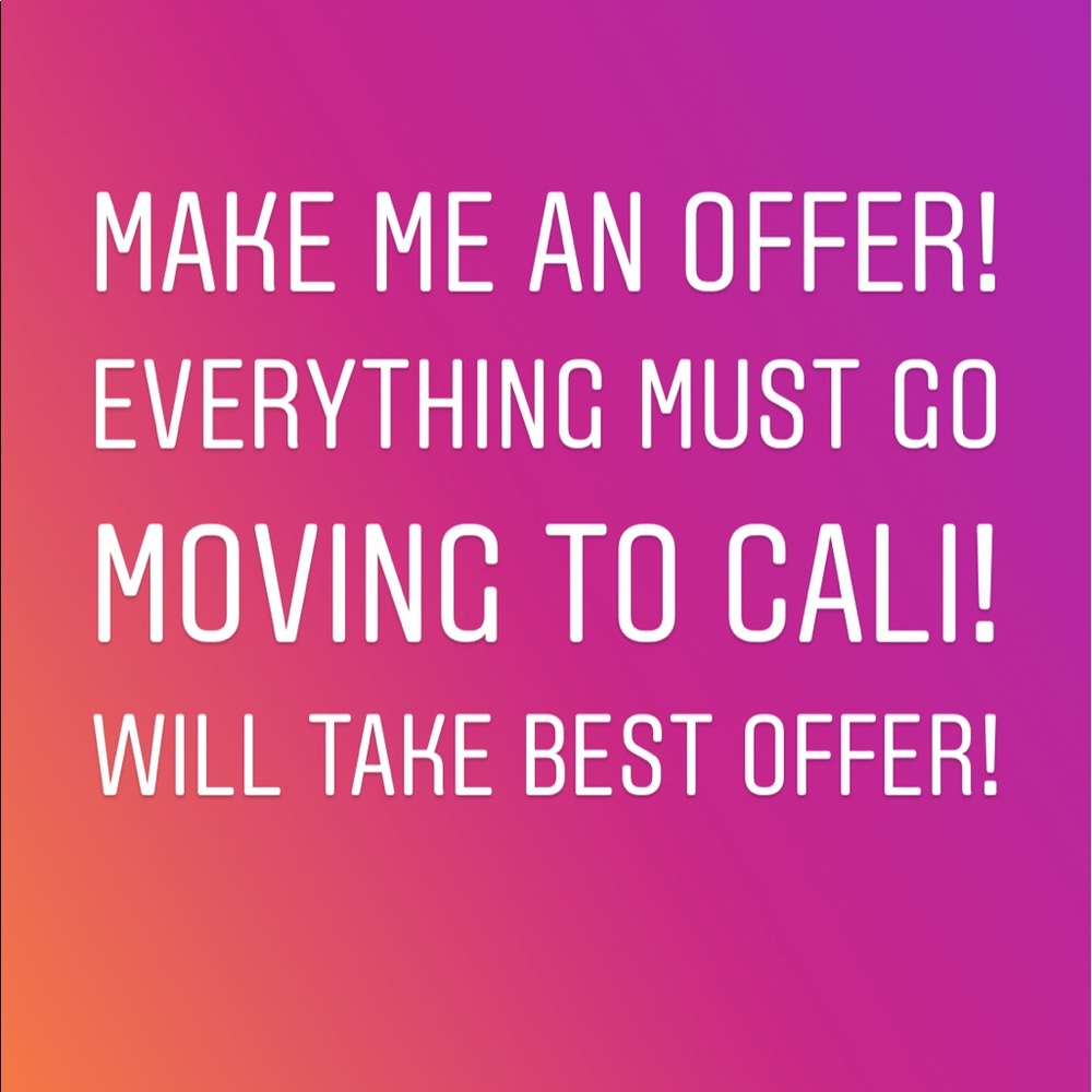 Make an offer Moving to Cali, everything must go